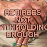 Retirees Not Withholding Enough SFS Tax Accounting Services