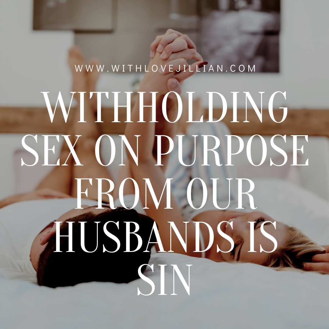 Withholding Sex On Purpose From Our Husbands Is Sin WITH LOVE JILLIAN